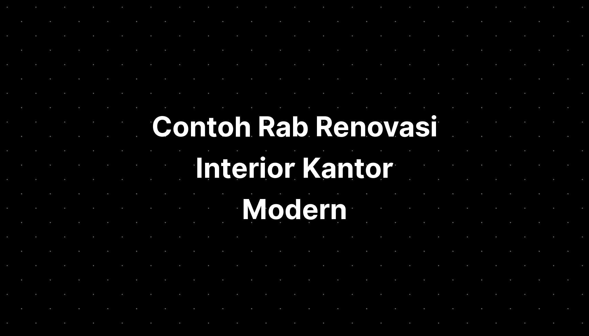 Contoh Rab Renovasi Interior Kantor Modern Imagesee